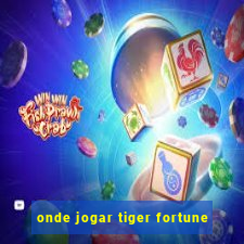 onde jogar tiger fortune